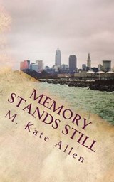 Memory Stands Still - M Kate Allen - 9780692595169