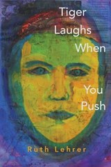 Tiger Laughs When You Push - LEHRER,  Ruth - 9780692604755