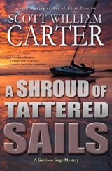 A Shroud of Tattered Sails: A Garrison Gage Mystery - CARTER,  Scott William - 9780692604953