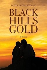 Black Hills Gold - Scott Thomas Young - 9780692608937