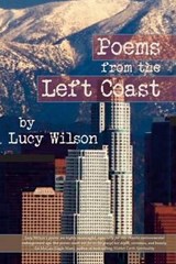 Poems from the Left Coast - Lucy Wilson - 9780692640067