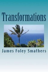 Transformations - SMATHERS,  MR James Foley - 9780692649022