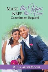 Make the Vow, Keep the Vow - Arian Moore ; M L Moore - 9780692681749