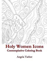 Holy Women Icons Contemplative Coloring Book - Angela Yarber - 9780692692202