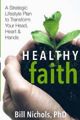 Healthy Faith - Phd Bill Nichols - 9780692692479