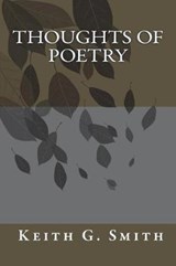 Thoughts of Poetry - Keith Gerald Smith - 9780692699560