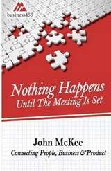 Nothing Happens Until The Meeting Is Set - John McKee - 9780692737675