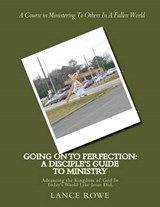 Going On To Perfection - Lance W Rowe - 9780692761601