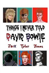 Things I Never Told David Bowie - Jack Tyler Jones - 9780692768495