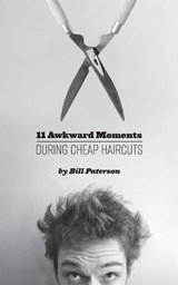 11 Awkward Moments During Cheap Haircuts - Bill Paterson - 9780692809525