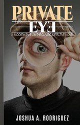 Private Eye - Joshua a Rodriguez - 9780692845004