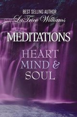 Meditations - Heart, Mind & Soul - Latrice Williams - 9780692863084