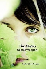 The Wife's Secret Weapon - Steve Morgan - 9780692874455