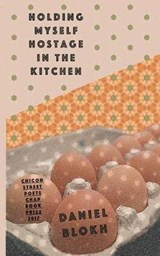 holding myself hostage in the kitchen - Chicon Street Poets ; Daniel Blokh - 9780692959329