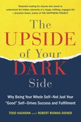 The Upside of Your Dark Side - Robert Biswas-Diener ; Todd B. Kashdan - 9780698161313