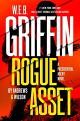 W. E. B. Griffin Rogue Asset by Andrews & Wilson - Brian Andrews ; Jeffrey Wilson - 9780698164604