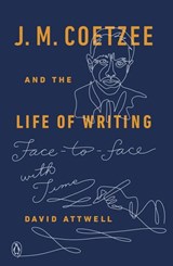 J. M. Coetzee and the Life of Writing - David Attwell - 9780698406711