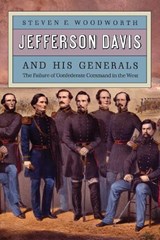 Jefferson Davis and His Generals - Steven E. Woodworth - 9780700605675