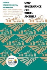 New Governance for Rural America - BERYL A. RADIN ; ROBERT AGRANOFF ; ANN BOWMAN (PROFESSOR OF GOVERNMENT AND INTERNATIONAL STUDIES,  University of South Carolina, USA) ; C. Gregory Buntz (Executive Director, Iowa Peace Institute, Grinnell, Iowa, USA) - 9780700607716