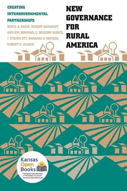 New Governance for Rural America, BERYL A. RADIN ; ROBERT AGRANOFF ; ANN BOWMAN (PROFESSOR OF GOVERNMENT AND INTERNATIONAL STUDIES,  University of South Carolina, USA) ; C. Gregory Buntz (Executive Director, Iowa Peace Institute, Grinnell, Iowa, USA) - Paperback - 9780700607716