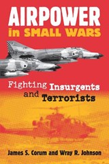 Airpower in Small Wars - James S. Corum ; Wray R. Johnson - 9780700612406