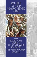While God is Marching on - Steven E. Woodworth - 9780700612970