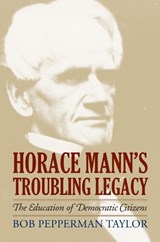 Horace Mann's Troubling Legacy - Tony Shaw ; Denise Youngblood - 9780700617456