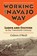 Working the Navajo Way, O'NEILL,  Colleen - Paperback - 9780700618941