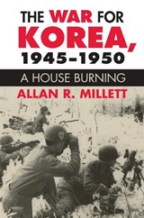 The War for Korea, 1945-1950 - Allan R. Millett - 9780700621095
