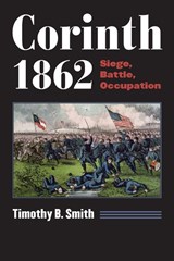 Corinth 1862 - Timothy B. Smith - 9780700623457