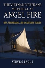 The Vietnam Veterans Memorial at Angel Fire - Steven Trout - 9780700629343