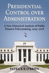 Presidential Control over Administration - Patrick Obrien - 9780700632961