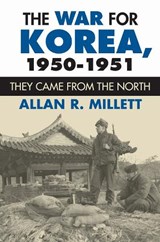 The War for Korea, 1950-1951 - Allan R. Millett - 9780700633111