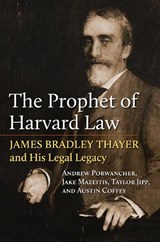 The Prophet of Harvard Law - PORWANCHER,  Andrew ; Coffey, Austin ; Jipp, Taylor ; Mazeitis, Jake - 9780700633593