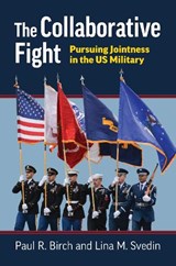 The Collaborative Fight - Paul R. Birch ; Lina M. Svedin - 9780700636211