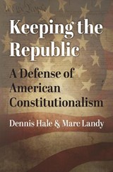Keeping the Republic - Dennis Hale ; Marc Landy - 9780700636235