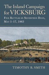 The Inland Campaign for Vicksburg - Timothy B. Smith - 9780700636556
