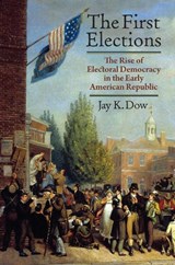 The First Elections - Jay K. Dow - 9780700641505
