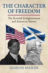 The Character of Freedom - Gideon Mailer - 9780700642281