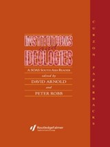 Institutions and Ideologies - DAVID (BAYLOR UNIVERSITY,  Waco, Texas, USA) Arnold ; Peter (Emeritus Professor, SOAS South Asia Institute, London, UK) Robb - 9780700702831