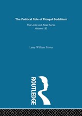 The Political Role of Mongol Buddhism - Larry W. Moses - 9780700709335