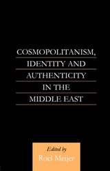 Cosmopolitanism, Identity and Authenticity in the Middle East - Roel Meijer - 9780700710560