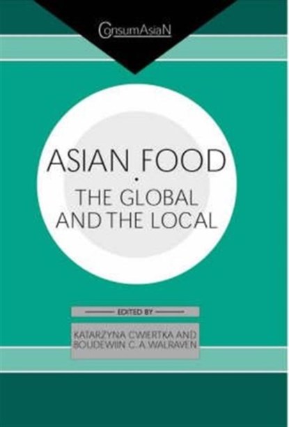 Asian Food, Katarzyna J. Cwiertka ; Boudewijn C. A. Walraven - Gebonden - 9780700713332