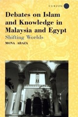 Debates on Islam and Knowledge in Malaysia and Egypt - Mona Abaza - 9780700715053
