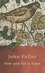 Now and for a Time - John Fuller - 9780701173517