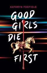 Good Girls Die First - Kathryn Foxfield - 9780702302718