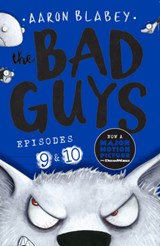 The Bad Guys: Episode 9&10 - Aaron Blabey - 9780702304026