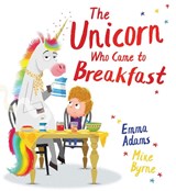 The Unicorn Who Came to Breakfast (PB) - Emma Adams - 9780702307034