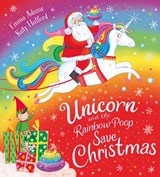 Unicorn and the Rainbow Poop Save Christmas (HB) - Emma Adams - 9780702311956