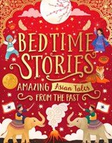 Bedtime Stories: Amazing Asian Tales from the Past - Sufiya Ahmed ; Maisie Chan ; Bali Rai ; Annabelle Sami - 9780702316012